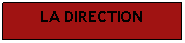Zone de Texte: LA DIRECTION